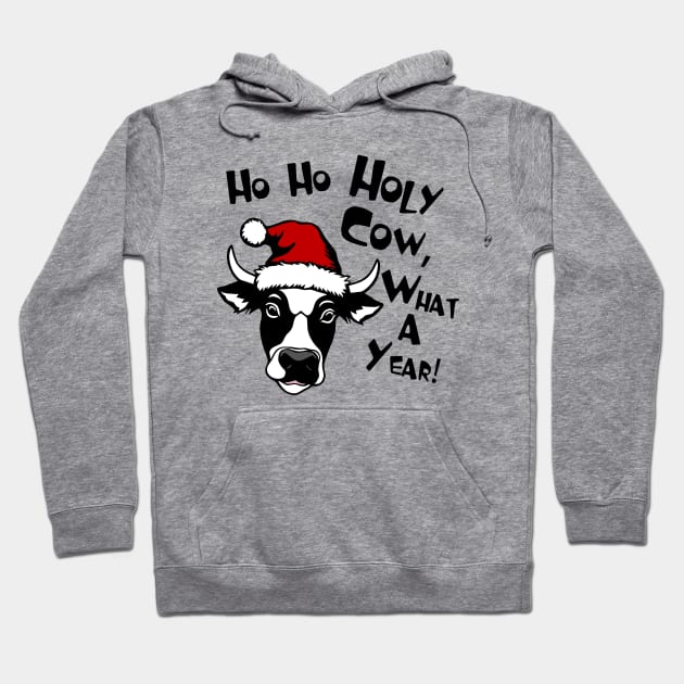 Ho Ho Holy Cow, What A Year! Hoodie by KayBee Gift Shop